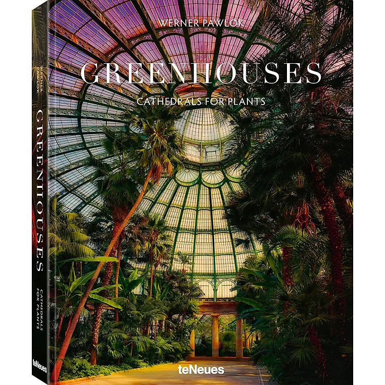 Greenhouses-Cathedrals For Plants
