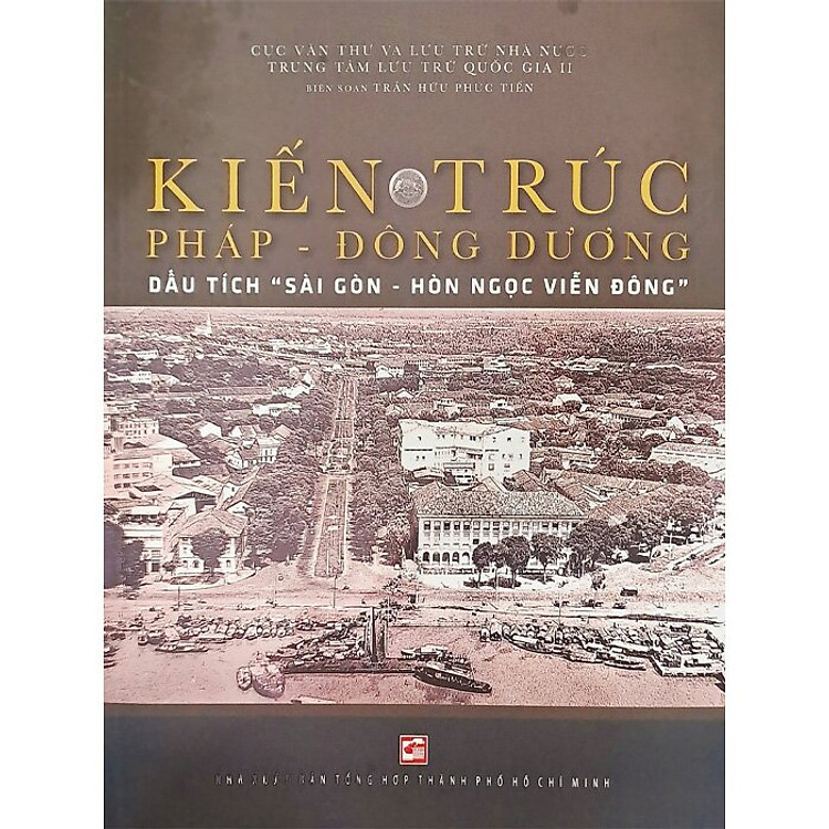 Kiến trúc Pháp - Đông Dương - Dấu Tích Sài Gòn - Hòn ngọc Viễn Đông - Ảnh 2
