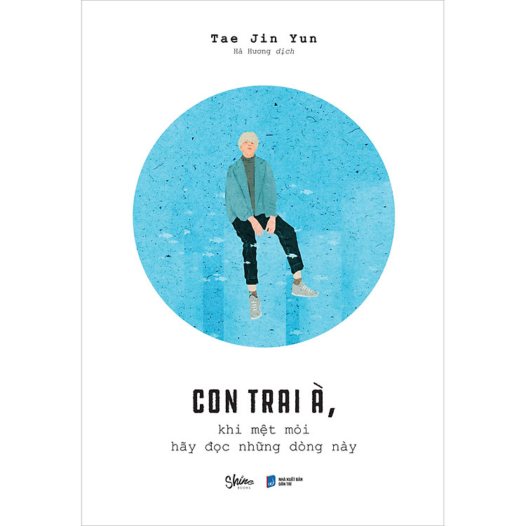 Sách Con Trai À, Khi Mệt Mỏi Hãy Đọc Những Dòng Này
