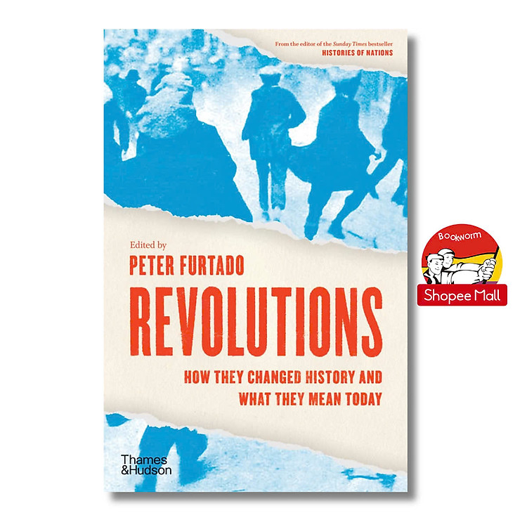 Revolutions: How They Changed History And What They Mean Today
