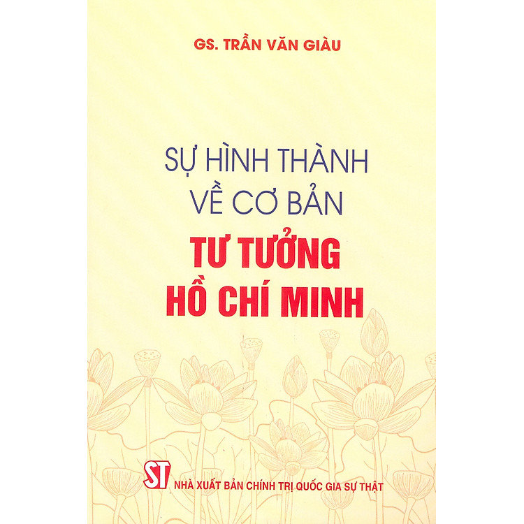 Sự Hình Thành Về Cơ Bản Tư Tưởng Hồ Chí Minh (Xuất bản lần thứ hai, có chỉnh sửa)