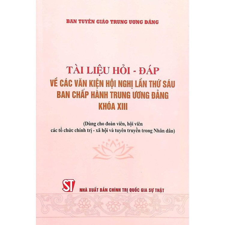 Tài Liệu Hỏi Đáp Về Các Văn Kiện Hội Nghị Lần Thứ Sáu Ban Chấp Hành Trung Ương Đảng Khóa XIII - Ảnh 7