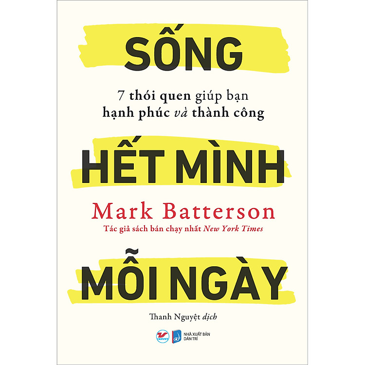 Sống Hết Mình Mỗi Ngày – 7 Thói Quen Giúp Bạn Hạnh Phúc Và Thành Công