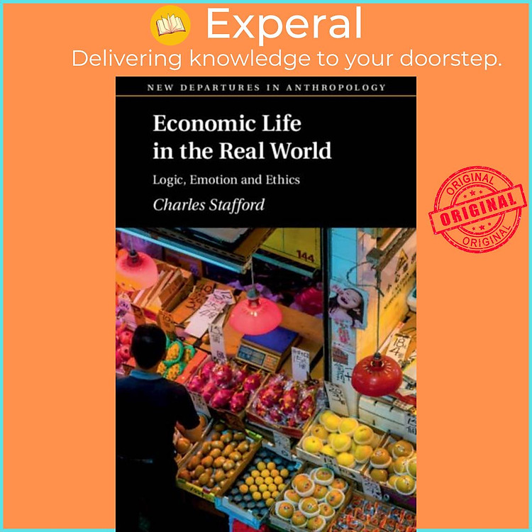 Sách - Economic Life in the Real World - Logic, Emotion and Ethics by Charles Stafford (UK edition, paperback)
