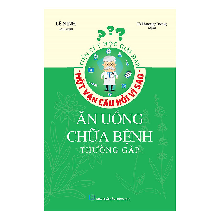 Tiến Sĩ Y Học Giải Đáp Thắc Mắc “Một Vạn Câu Hỏi Vì Sao” – Ăn Uống Chữa Bệnh Thường Gặp