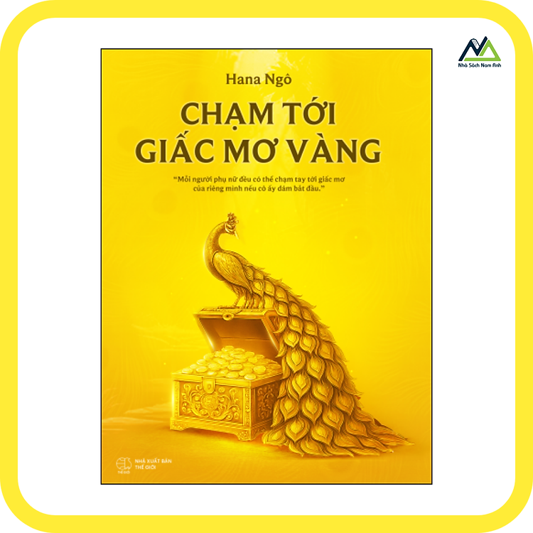 Sách - Chạm Tới Giấc Mơ Vàng - Tác giả Hana Ngô