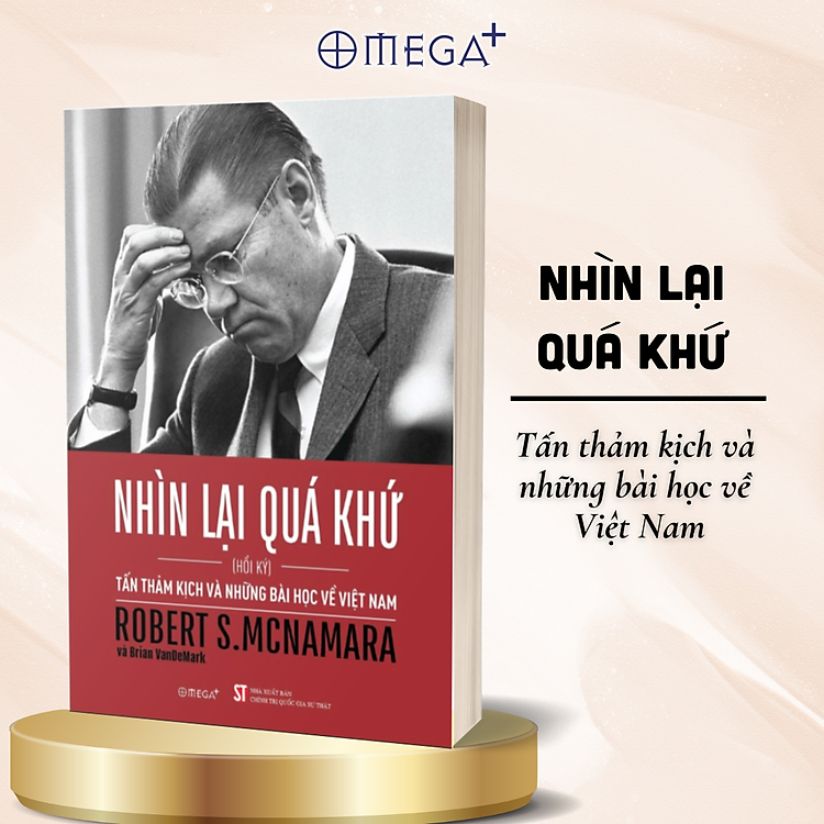 Nhìn Lại Quá Khứ - Tấn Thảm Kịch và Những Bài Học Về Việt Nam - Hồi Ký Robert S.McNamara