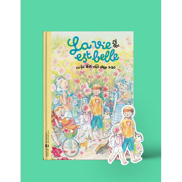 (Bìa cứng) LA VIE EST BELLE: CUỘC ĐỜI VẪN ĐẸP SAO – Lê Thư – Du Bút - NXB Phụ Nữ