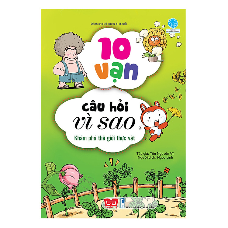 10 Vạn Câu Hỏi Vì Sao – Khám Phá Thế Giới Thực Vật (Tái Bản 2018)