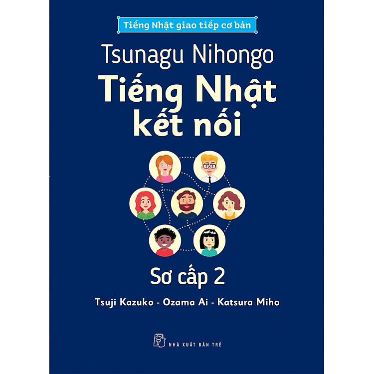 Tiếng Nhật Giao Tiếp Cơ Bản – Tsunagu Nihongo Tiếng Nhật Kết Nối Sơ Cấp 2