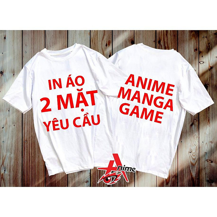 NHẬN IN ÁO 2 MẶT THEO YÊU CÂU (ANIME-MÂNG-GAME) CÓ ÁO BIG SIZE