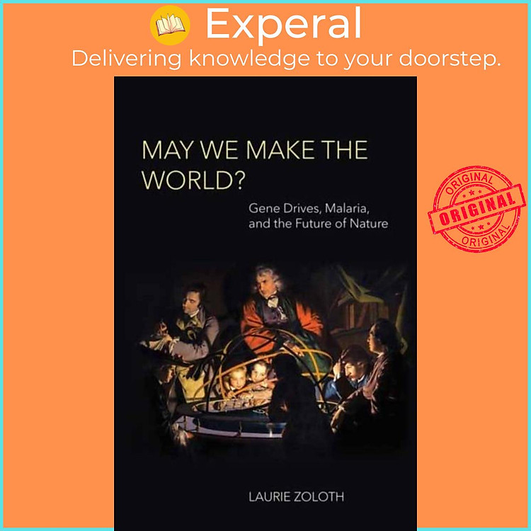 Sách - May We Make the World? - Gene Drives, Malaria, and the Future of Nature by Laurie Zoloth (UK edition, paperback)