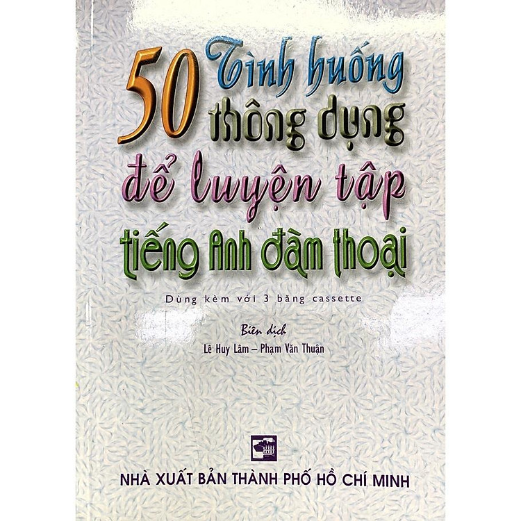 50 Tình Huống Thông Dụng Để Luyện Tập Tiếng Anh Đàm Thoại