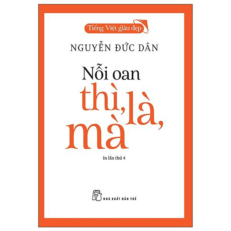 Tiếng Việt Giàu Đẹp – Nỗi Oan Thì, Là, Mà (Tái Bản 2022)