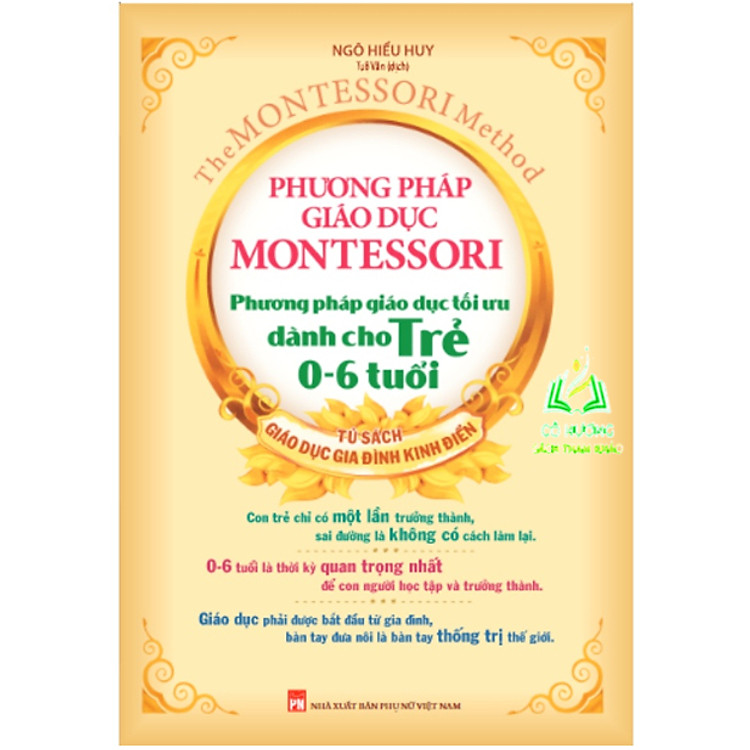 Phương Pháp Giáo Dục Montessori – Phương Pháp Giáo Dục Tối Ưu Dành Cho Trẻ 0-6 Tuổi (Tái Bản)