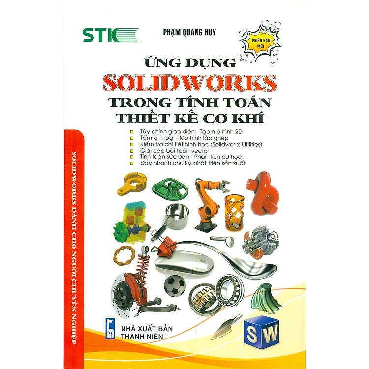 Ứng Dụng Solidworks Trong Tính Toán Thiết Kế Cơ Khí – Solidworks Dành Cho Người Chuyên Nghiệp