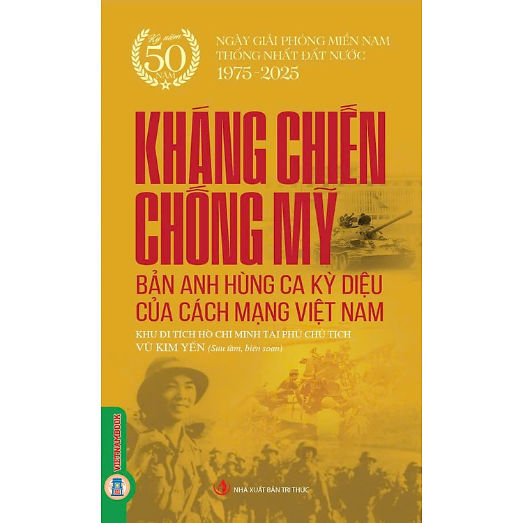 Kháng Chiến Chống Mỹ – Bản Anh Hùng Ca Kỳ Diệu Của Cách Mạng Việt Nam