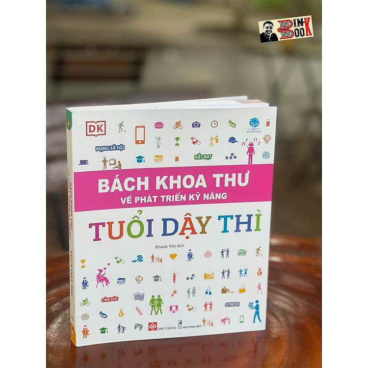 BÁCH KHOA THƯ VỀ PHÁT TRIỂN KỸ NĂNG – TUỔI DẬY THÌ