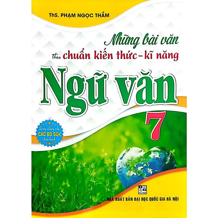 Sách-Những Bài Văn Theo Chuẩn Kiến Thức - Kĩ Năng Ngữ Văn 7 (Dùng Chung Cho Các Bộ SGK Hiện Hành)