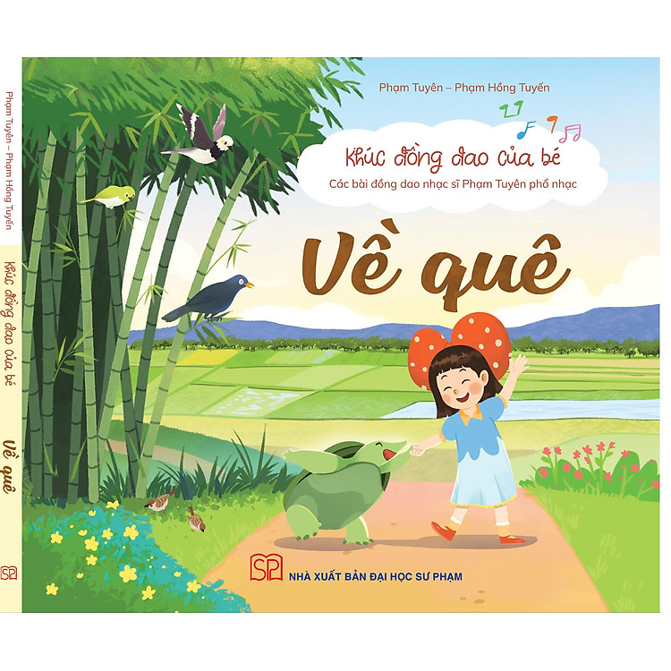 VỀ QUÊ - Khúc đồng dao của bé - Các bài đồng dao nhạc sĩ Phạm Tuyên phổ nhạc – Phạm Tuyên - Phạm Hồng Tuyến - NXB ĐHSP