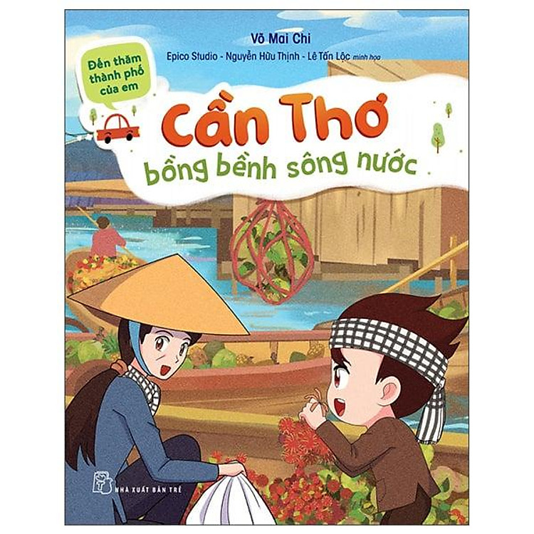 Đến Thăm Thành Phố Của Em – Cần Thơ Bồng Bềnh Sông Nước