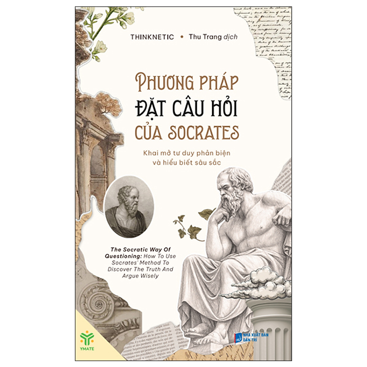 SÁCH Phương Pháp Đặt Câu Hỏi Của Socrates - Khai Mở Tư Duy Phản Biện Và Hiểu Biết Sâu Sắc
