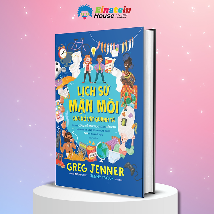 Sách Lịch Sử Mặn Mòi Của Đồ Vật Quanh Ta - Từ Chiếc Đồng Hồ Báo Thức Đến Cái Bồn Cầu, Một Thiên Lịch Sử Kỳ Thú Của Những Đồ Vật Bạn Sử Dụng Mỗi Ngày