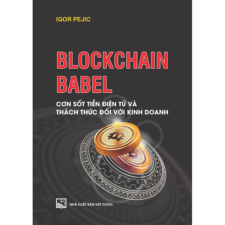 Blockchain Babel – Cơn Sốt Tiền Điện Tử Và Thách Thức Đối Với Kinh Doanh