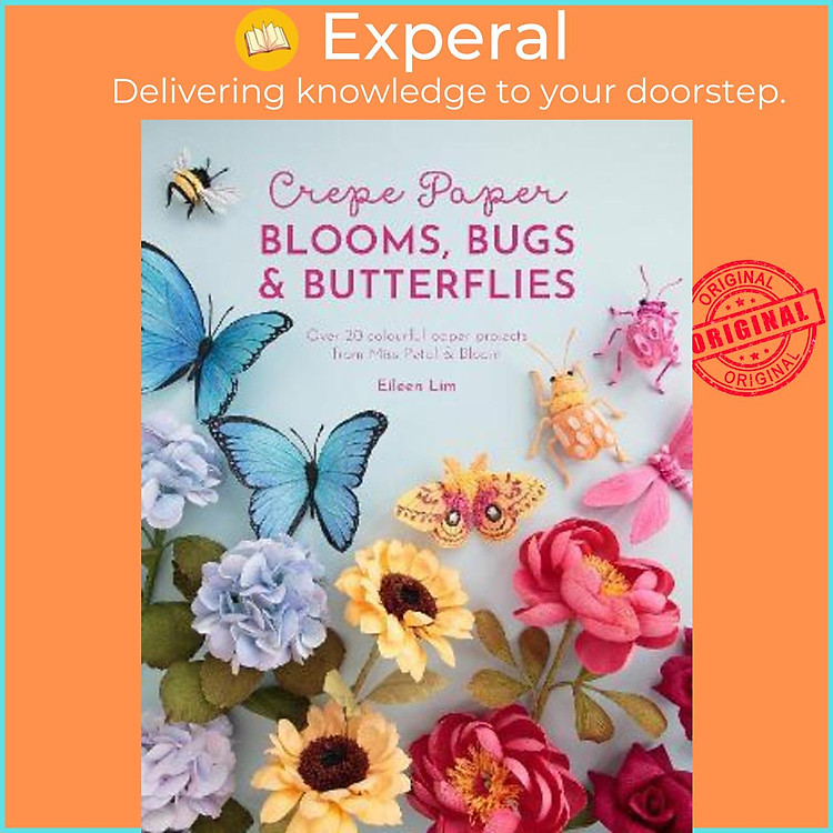 Sách - Crepe Paper Blooms, Bugs and Butterflies : Over 20 colourful paper projects by Eileen Lim (UK edition, paperback)