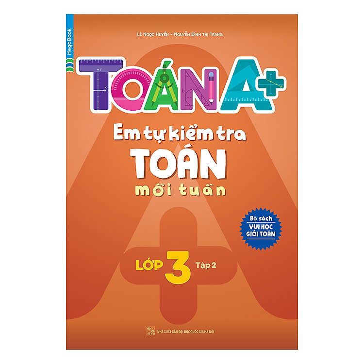 Sách Toán A+ Em Tự Kiểm Tra Toán Mỗi Tuần Lớp 3 (Tập 2)