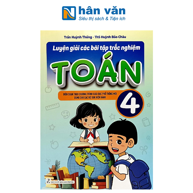 Luyện Giải Các Bài Tập Trắc Nghiệm Toán 4 (Theo Chương Trình GDPT Mới)