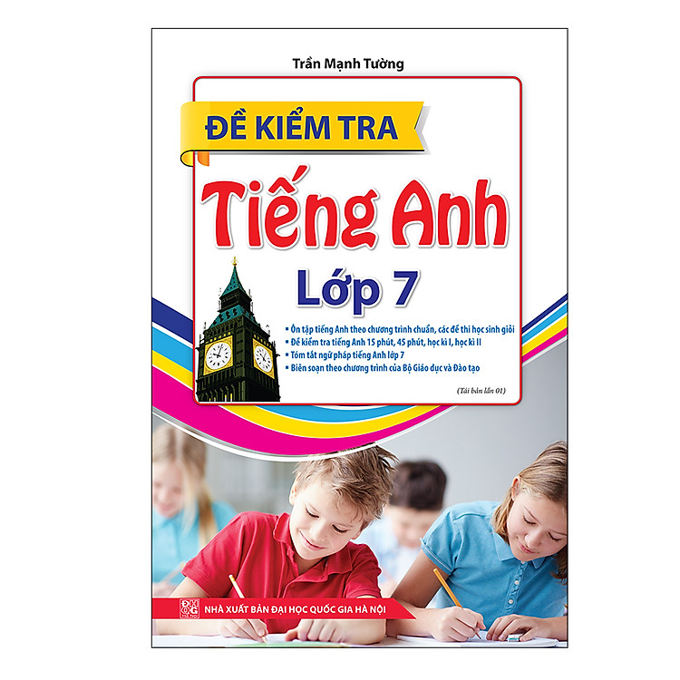 Sách Đề Kiểm Tra Tiếng Anh Lớp 7 (Tái Bản Lần 1)
