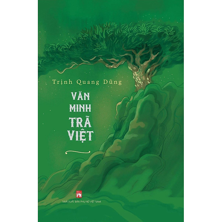 VĂN MINH TRÀ VIỆT – Trịnh Quang Dũng – Tái bản 2024