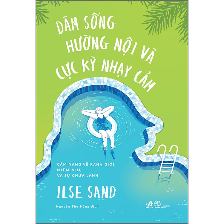 Dám Sống Hướng Nội Và Cực Kỳ Nhạy Cảm – Cẩm Nang Về Ranh Giới, Niềm Vui, Và Sự Chữa Lành