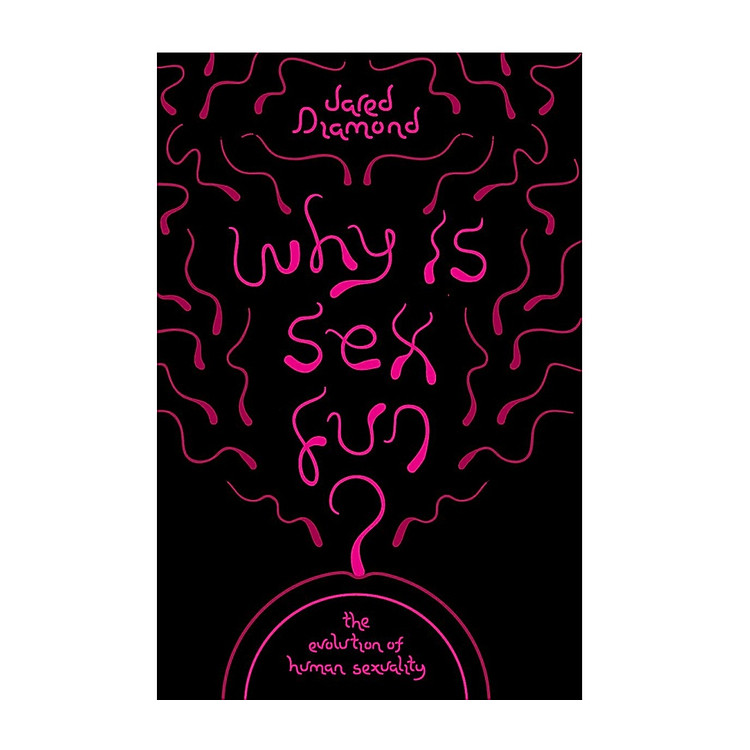 Why Is Sex Fun?: The Evolution of Human Sexuality