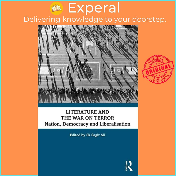 Sách - Literature and the War on Terror - Nation, Democracy and Liberalisation by Sk Sagir Ali (UK edition, paperback)