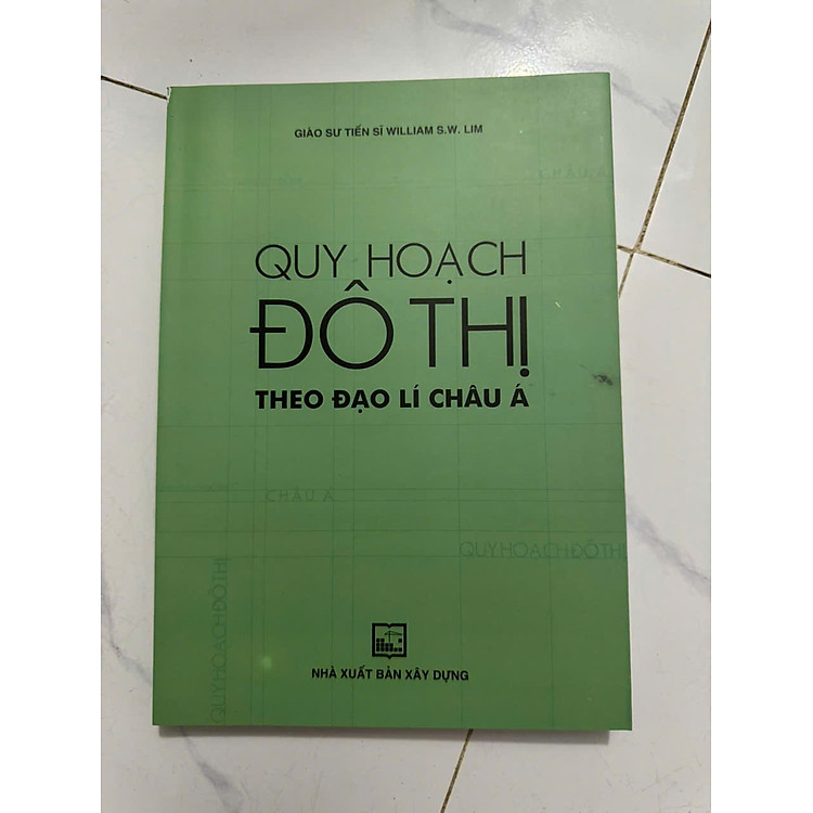 Quy Hoạch Đô Thị Theo Đạo Lí Châu Á – William S. W. Lim (Bìa mềm)
