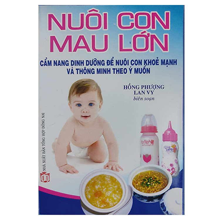 NUÔI CON MAU LỚN – Cẩm Nang Dinh Dưỡng Để Nuôi Con Khoẻ Mạnh Và Thông Minh