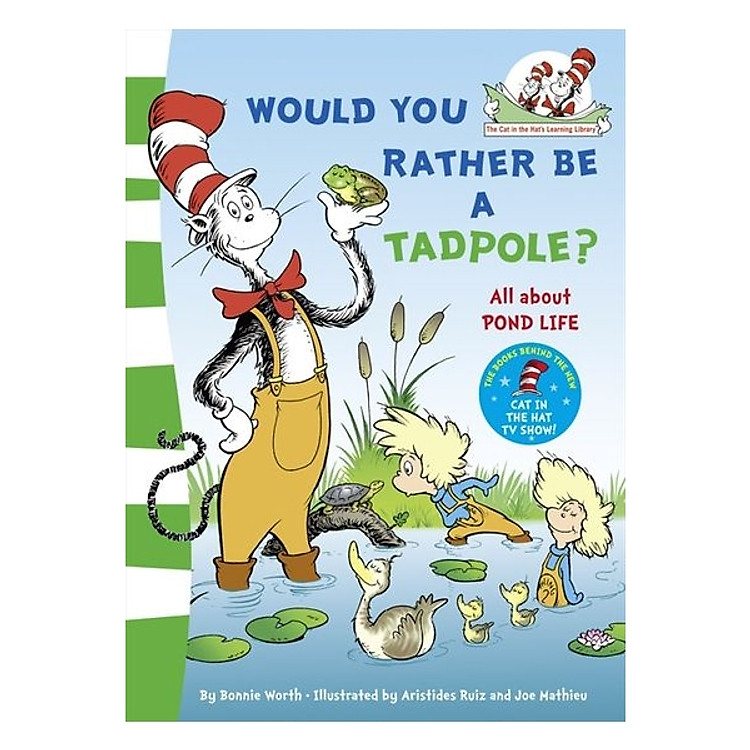 Would You Rather Be A Tadpole?: Cat In Hat Learning Lib