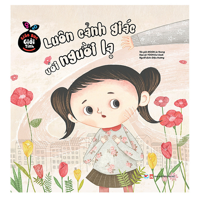 Giáo Dục Giới Tính – Luôn Cảnh Giác Với Người Lạ