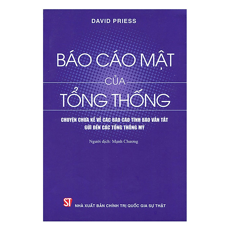 Sách Báo Cáo Mật Của Tổng Thống - Chuyện Chưa Kể Về Các Báo Cáo Tình Báo Vắn Tắt Gửi Đến Các Tổng Thống Mỹ