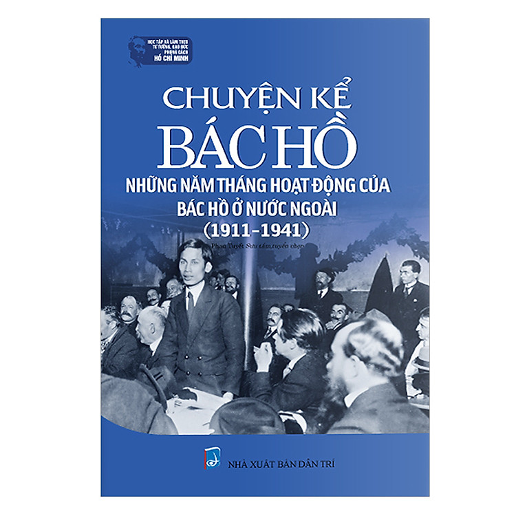 Sách Chuyện Kể Bác Hồ - Những Năm Tháng Hoạt Động Của Bác Hồ Ở Nước Ngoài (1911-1941)