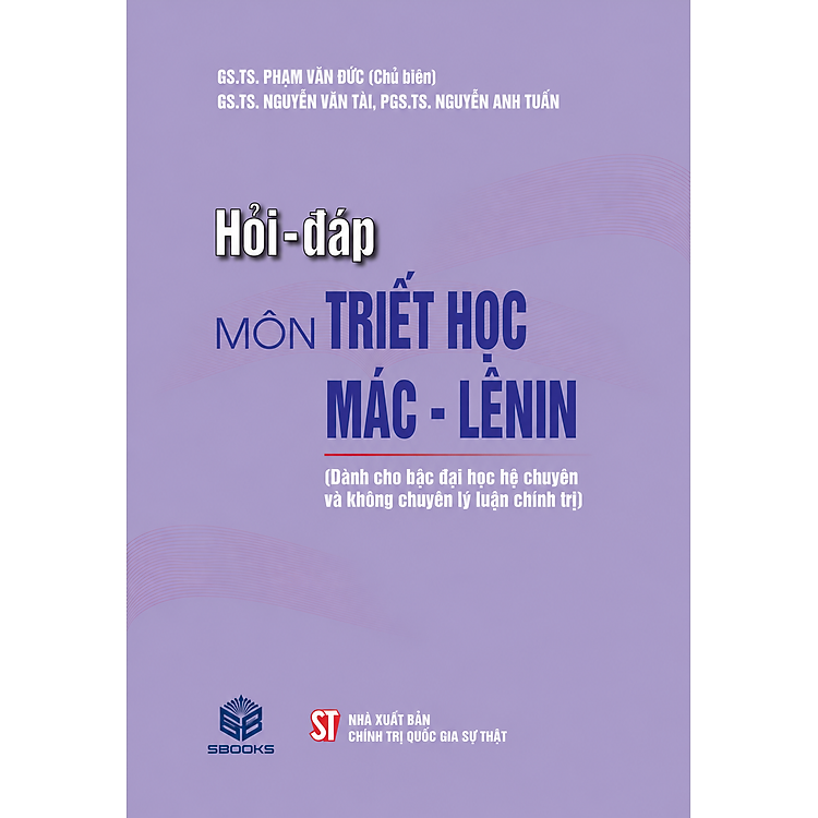 Hỏi – đáp môn Triết học Mác – Lênin (Dành cho bậc đại học hệ chuyên và không chuyên lý luận chính trị)