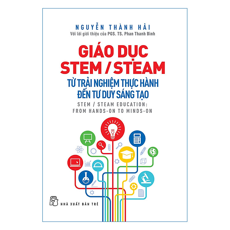 Giáo Dục Stem/Steam: Từ Trải Nghiệm Thực Hành Đến Tư Duy Sáng Tạo