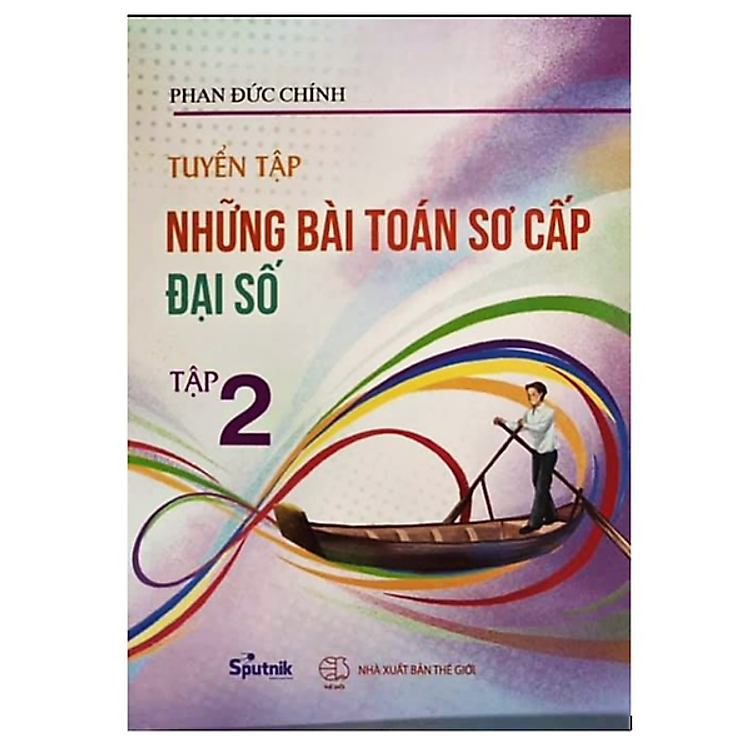 Tuyển Tập Những Bài Toán Sơ Cấp Đại Số (Tập 2)