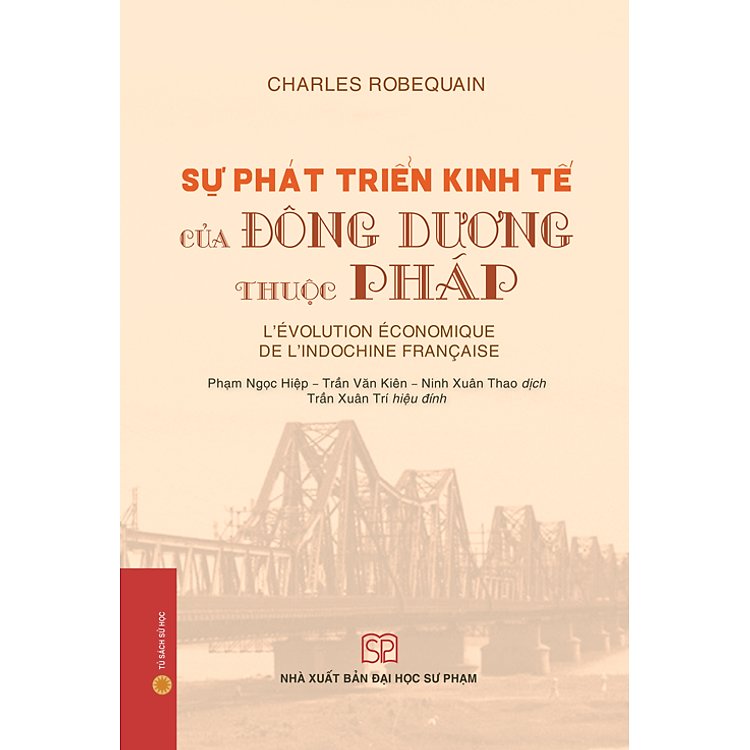 SỰ PHÁT TRIỂN KINH TẾ CỦA ĐÔNG DƯƠNG THUỘC PHÁP (Bìa mềm) – NXB ĐH Sư Phạm