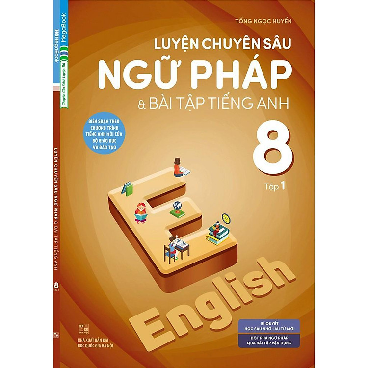 Luyện Chuyên Sâu Ngữ Pháp Và Bài Tập Tiếng Anh Lớp 8 – Tập 1