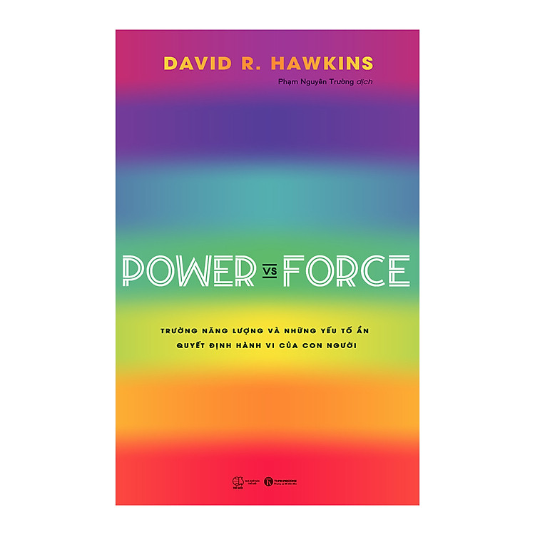 Power vs Force - Trường năng lượng và những nhân tố quyết định tinh thần, sức khỏe con người (Tái bản 2022)