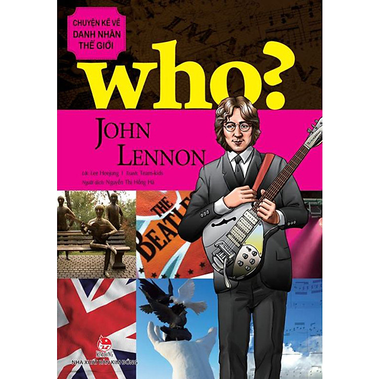 Who? Chuyện Kể Về Danh Nhân Thế Giới – John Lennon