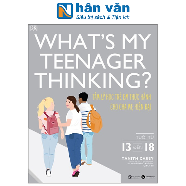 What’s My Teenager Thinking? – Tâm Lý Học Trẻ Em Thực Hành Cho Cha Mẹ Hiện Đại